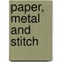 Paper, Metal And Stitch
