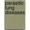 Parasitic Lung Diseases door Mahmoud A. Mahmoud