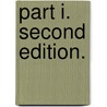 Part I. Second edition. door Onbekend