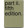 Part Ii. Fifth Edition. door Onbekend