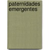 Paternidades Emergentes by Marcela Cascavita