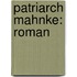 Patriarch Mahnke: Roman