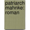 Patriarch Mahnke: Roman by Enking Ottomar