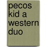 Pecos Kid A Western Duo door Dan Cushman