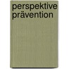 Perspektive Prävention by André Reichstein