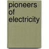 Pioneers of Electricity door Eileen Mcwilliams