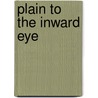 Plain to the Inward Eye door Don W. King