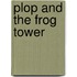 Plop and the Frog Tower