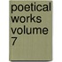 Poetical Works Volume 7