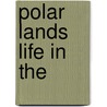 Polar Lands Life in The door Monica Byles
