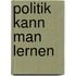 Politik kann man lernen