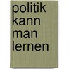 Politik kann man lernen by Moritz Küpper