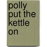 Polly Put the Kettle On door Bailey Hilary