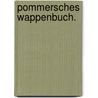 Pommersches Wappenbuch. door J.T. Bagmihl