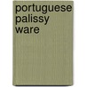 Portuguese Palissy Ware door Marshall P. Katz