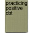 Practicing Positive Cbt