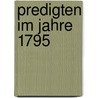 Predigten im Jahre 1795 by Franz Volkmar Reinhard