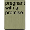 Pregnant with a Promise door Sharon Brisco