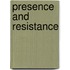 Presence and Resistance