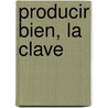 Producir bien, la clave by GermáN. Arias García