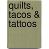Quilts, Tacos & Tattoos door Alicia Diane Durand