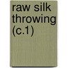 Raw Silk Throwing (C.1) door Warren Pharoah Seem