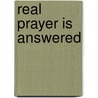 Real Prayer Is Answered by John N. Heil