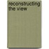 Reconstructing the View