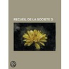 Recueil de La Societe D door Livres Groupe