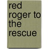 Red Roger to the Rescue door Schorr Bill