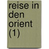 Reise in Den Orient (1) by Friedrich Wilhelm Hackl Nder