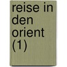 Reise in Den Orient (1) door Friedrich Wilhelm Hackl Nder