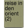 Reise in Den Orient (2) door Friedrich Wilhelm Hackl Nder