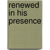 Renewed in His Presence by Lynne Hammond