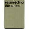 Resurrecting the Street door Jeff Ingber