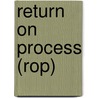 Return On Process (rop) door Michael West