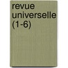 Revue Universelle (1-6) door Livres Groupe