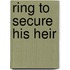 Ring to Secure His Heir