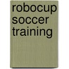 RoboCup Soccer Training door Jose Antonio Alija