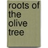 Roots of the Olive Tree
