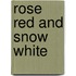 Rose Red and Snow White