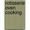 Rotisserie Oven Cooking by Sandra Rudloff