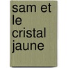 Sam Et Le Cristal Jaune by C. Dric Hermel