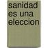 Sanidad Es una Eleccion