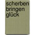 Scherben bringen Glück