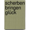 Scherben bringen Glück door Amanda Adams