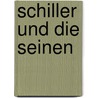 Schiller Und Die Seinen door Jakob Wychgram