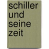 Schiller Und Seine Zeit door Scherr Johannes