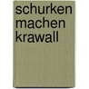 Schurken machen Krawall door Frank Schmeißer