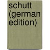Schutt (German Edition) by GrüN. Anastasius